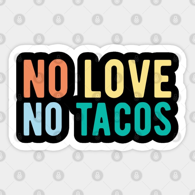 No Love No Tacos no love no tacos mexican Sticker by Gaming champion